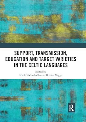 Support, Transmission, Education And Target Varieties In The Celtic Languages-..