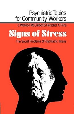 Signs Of Stress: The Social Problems Of Psychiatric Illness-..