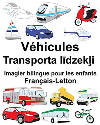 Français-Letton Véhicules Imagier Bilingue Pour Les Enfants-..