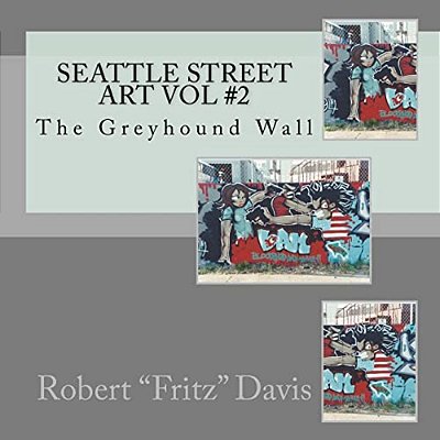 Seattle Street Art Vol #2: The Greyhound Wall-..