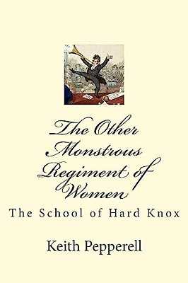 The Other Monstrous Regiment Of Women: The School Of Soft Knox-..