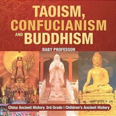 Taoism, Confucianism And Buddhism - China Ancient History 3RD Grade Children's Ancient History-..