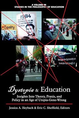 Dystopia And Education: Insights Into Theory, Praxis, And Policy In An Age Of Utopia-Gone-wrong-..