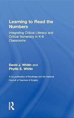 Learning To Read The Numbers: Integrating Critical Literacy And Critical Numeracy In K-8 Classrooms. A Co-Publication Of The National Council Of Teach-..