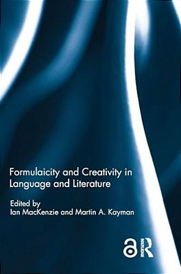 Formulaicity And Creativity In Language And Literature-..