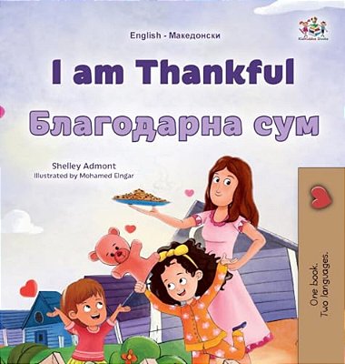 I Am Thankful (English Macedonian Bilingual Children's Book)-..