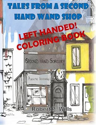 Tales From A Second Hand Wand Shop - The Lefty Coloring Book-..