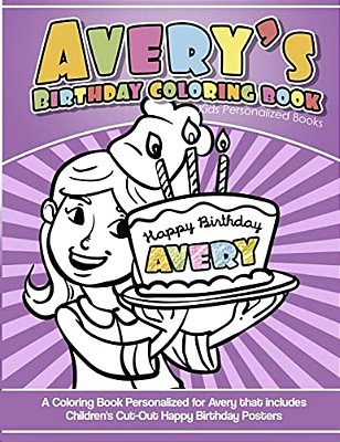 Avery's Birthday Coloring Book Kids Personalized Books: A Coloring Book Personalized For Avery That Includes Children's Cut Out Happy Birthday Posters-..