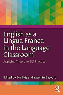 English As A Lingua Franca In The Language Classroom: Applying Theory To ELT Practice-..