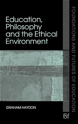 Education, Philosophy And The Ethical Environment-..