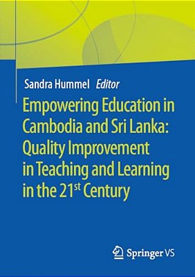 Empowering Education In Cambodia And Sri Lanka: Quality Improvement In Teaching And Learning In The 21St Century-..