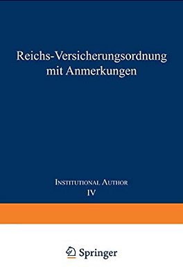 Reichs-Versicherungsordnung Mit Anmerkungen: Band IV Invalidenversicherung-..