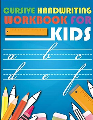 Cursive Handwriting Workbook For Kids: Workbook Cursive, Workbook Tracing, Cursive Handwriting Workbook For Teens, Cursive Handwriting Workbook For Ki-..
