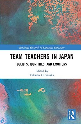 Team Teachers In Japan: Beliefs, Identities, And Emotions-..