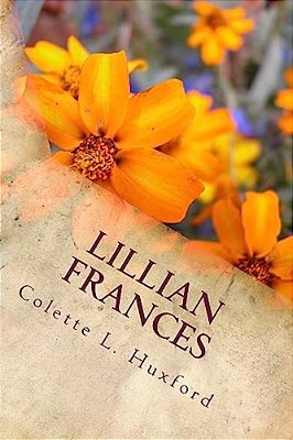 Lillian Frances: From Humble Beginnings To Abundant Blessings-..