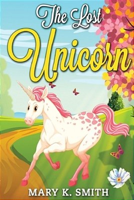 The Lost Unicorn: Fairy Tale For Kids About Fairies And Unicorns-..
