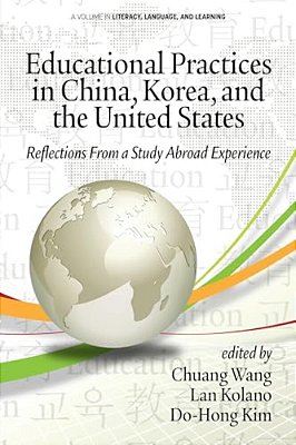 Educational Practices In China, Korea, And The United States: Reflections From A Study Abroad Experience-..