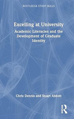 Excelling At University: Academic Literacies And The Development Of Graduate Identity-..