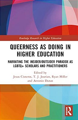 Queerness As Doing In Higher Education: Narrating The Insider/Outsider Paradox As Lgbtq+ Scholars And Practitioners-..