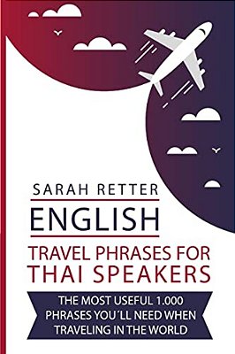 English: Travel Phrases For Thai Speakers: The Most Useful 1.000 Phrases You'Ll Need When Traveling In The World. -..