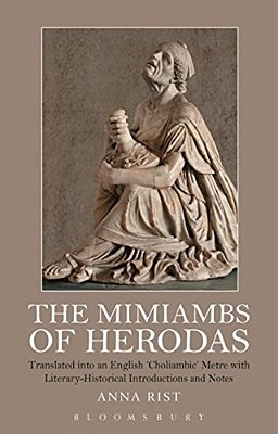 The Mimiambs Of Herodas: Translated Into An English 'Choliambic' Metre With Literary-Historical Introductions And Notes-..