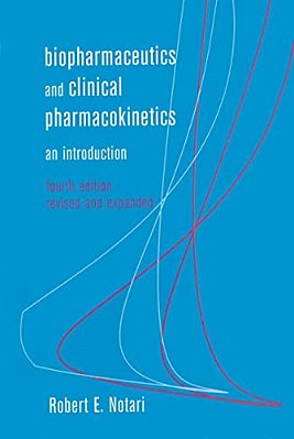 Biopharmaceutics And Clinical Pharmacokinetics: An Introduction, Fourth Edition,-..