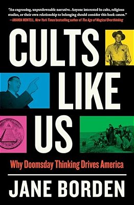 Cults Like US: Why Doomsday Thinking Drives America-..