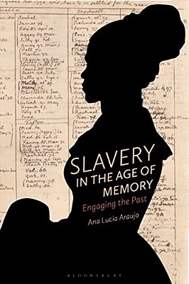 Slavery In The Age Of Memory: Engaging The Past-..