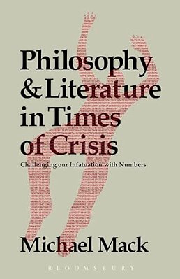 Philosophy And Literature In Times Of Crisis: Challenging Our Infatuation With Numbers-..