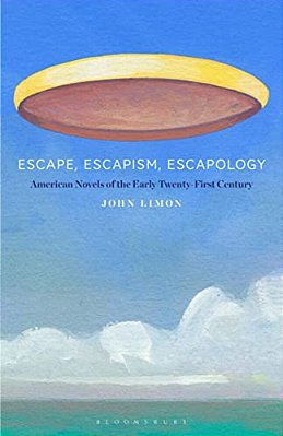 Escape, Escapism, Escapology: American Novels Of The Early Twenty-First Century-..
