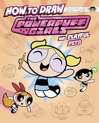 How To Draw The Powerpuff Girls And Playful Pets-..
