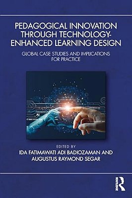 Pedagogical Innovation Through Technology-Enhanced Learning Design: Global Case Studies And Implications For Practice-..