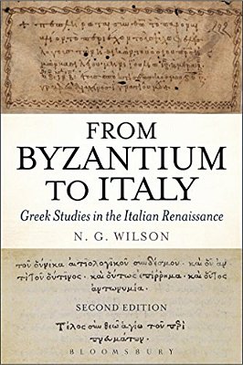 From Byzantium To Italy: Greek Studies In The Italian Renaissance-..