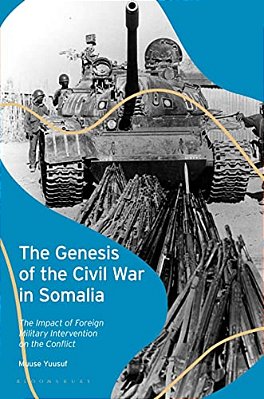 The Genesis Of The Civil War In Somalia: The Impact Of Foreign Military Intervention On The Conflict-..