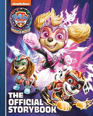 Paw Patrol: The Mighty Movie: The Official Storybook-..