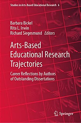 Arts-Based Educational Research Trajectories: Career Reflections By Authors Of Outstanding Dissertations-..