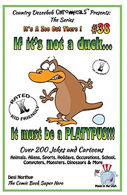 If It's Not A Duck - It Must Be A Platypus - Over 200 Jokes + Cartoons - Animals, Aliens, Sports, Holidays, Occupations, School, Computers, Monsters,-..