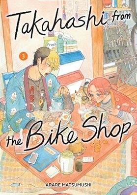 Takahashi From The Bike Shop, Vol. 3-..