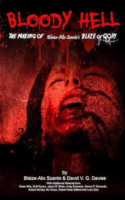 Bloody Hell: The Making Of Blaize-Alix Szanto's Blaze Of Gory-..