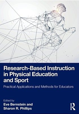 Research-Based Instruction In Physical Education And Sport: Practical Applications And Methods For Educators-..