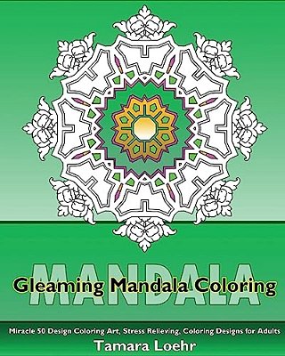 Gleaming Mandala: Miracle 50 Design Coloring Art, Stress Relieving, Coloring Designs For Adults, Beautiful Relaxation, Artists' Coloring-..