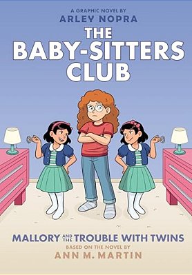 Mallory And The Trouble With Twins: A Graphic Novel (The Baby-Sitters Club #17): Volume 17-..