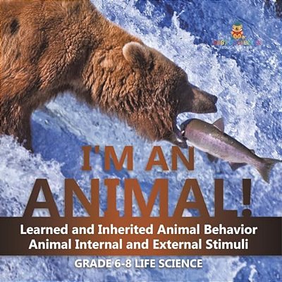 I'm An Animal! Learned And Inherited Animal Behavior Animal Internal And External Stimuli Grade 6-8 Life Science-..