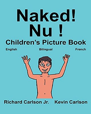 Naked! Nu!: Children's Picture Book English-French (Bilingual Edition) (Www. Rich. Center)-..
