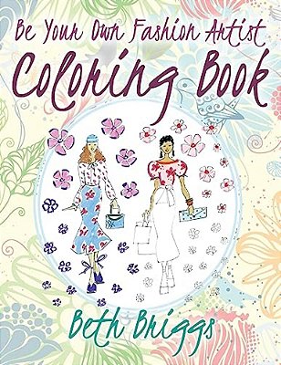 Be Your Own Fashion Artist Coloring Book-..