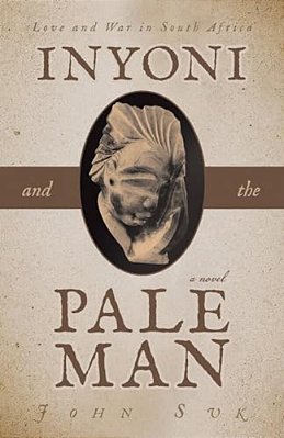 Inyoni And The Pale Man: Love And War In South Africa-..