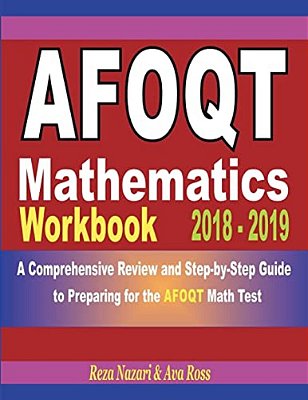 Afoqt Mathematics Workbook 2018 - 2019: A Comprehensive Review And Step-By-step Guide To Preparing For The Afoqt Math-..