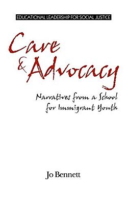 Care & Advocacy: Narratives From A School For Immigrant Youth-..