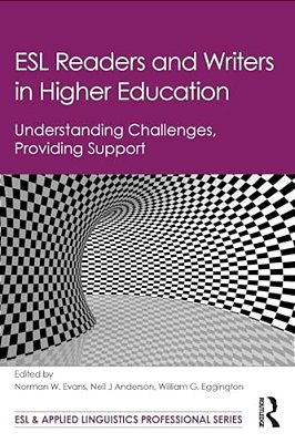 Esl Readers And Writers In Higher Education: Understanding Challenges, Providing Support-..