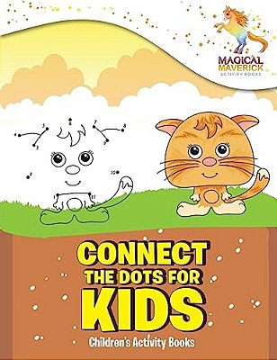 Connect The Dots For Kids: Children's Activity Books-..